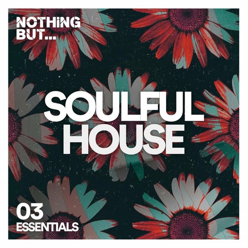 VA - Nothing But... Soulful House Essentials, Vol. 03 [NBSHE03]